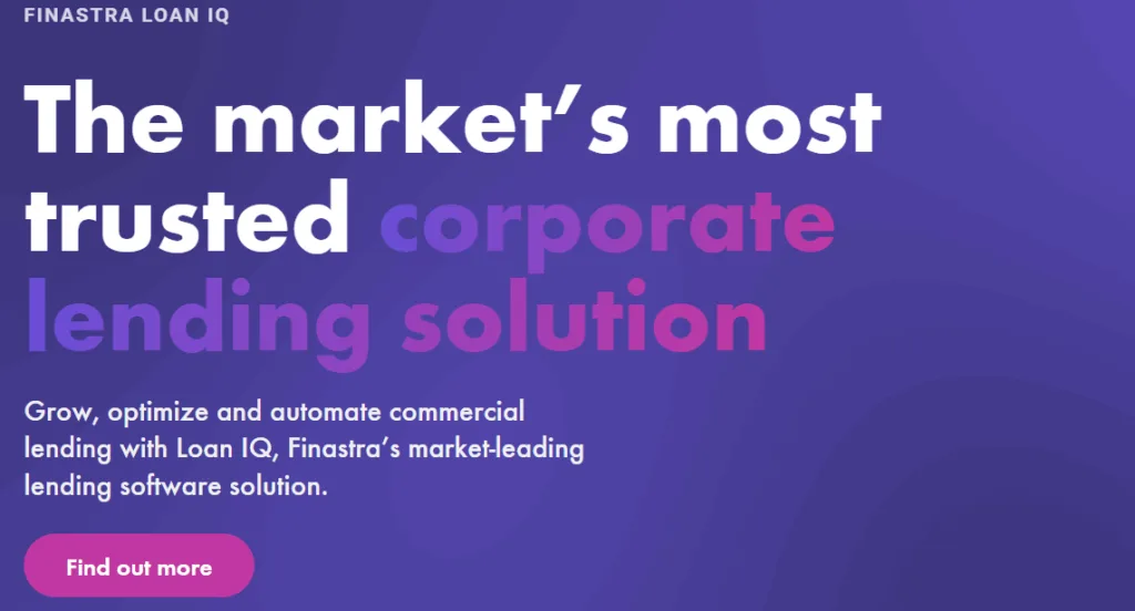 Finastra Loan IQ homepage hero section: "The market's most trusted corporate lending solution," with text describing Loan IQ as Finastra's market-leading software to "Grow, optimize and automate commercial lending," alongside a "Find out more" button.